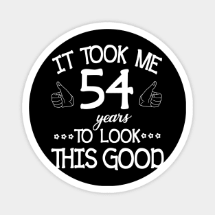 Happy Birthday To Me You Dad Mom Son Daughter Was Born In 1966 It Took Me 54 Years To Look This Good Magnet